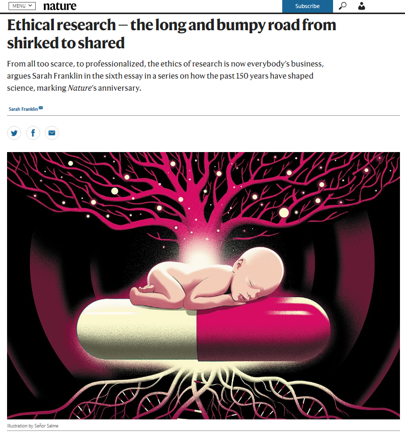 A screencap shows the Nature logo at the top and the headline of an article with subheading. They read "Ethical research--the long and bumpy road from shirked to shared: From all to scarce, to professionalized, the ethics of research is now everybody's business, argues Sarah Franklin in the sixth essay in a series on how the past 150 years have shaped science, marking Nature's anniversary." The byline is Sarah Franklin. There is an illustration of a naked human baby lying on top of a giant pill, half cream colored and half hot pink.  Below the pill are roots that have formed double helixes with DNA's characteristic bonds in the ladder-and-helix structure. Above the baby is a hot pink tree with branches stretching up and out. The art is credited to Señor Salme.